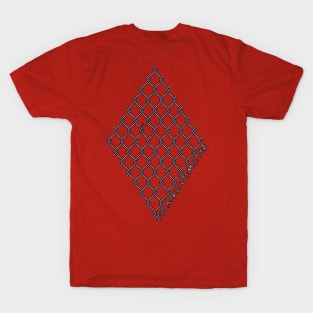 One broken link weakens the whole fence T-Shirt